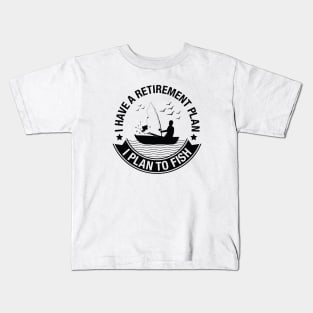 Retirement Plan Fishing Kids T-Shirt